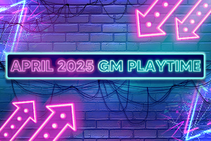 [EVENT] APRIL 2025 GM PLAYTIME